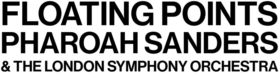 Floating Points  Pharoah Sanders  & The London Symphony Orchestra